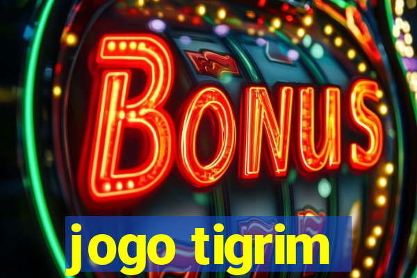 jogo tigrim